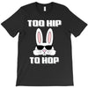 too hip to hop bunny easter T-Shirt