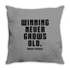 Winning Never Grows Old Throw Pillow