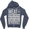 meat= paying another motherfucker Zipper Hoodie
