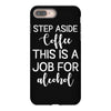 step aside coffee this is a job for alcohol iPhone 8 Plus