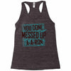 you done messed up a a ron Racerback Tank