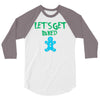 lets get baked 3/4 Sleeve Shirt