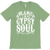 blame it on my gypsy soul T-Shirt
