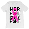 her fight is my fight T-Shirt