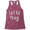 let us pray Racerback Tank