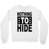 nothing to hide Crewneck Sweatshirt