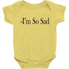 i'm so sad Baby Bodysuit