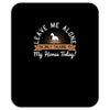 leave me talking to my horse today Mousepad