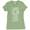 i make vegan look good Ladies Fitted T-Shirt