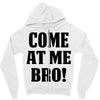 Come At Me Bro Zipper Hoodie