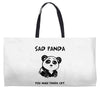 you make me a sad panda Weekender Totes