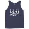 choose your weapon Tank Top