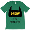 daddy is my superhero T-Shirt