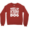Being an adult is hard I'd rather be a dog Crewneck Sweatshirt