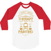 I Don't Need Therapy Just to Do Painting 3/4 Sleeve Shirt