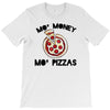 mo money mo pizzas 1 T-Shirt