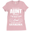 I'm Called Aunt Because I'm Way Too Cool To Be Called Grandma Ladies Fitted T-Shirt