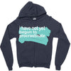 i have not yet Zipper Hoodie