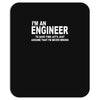 i'm an engineer i'm never wrong Mousepad