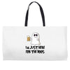 i'm just here for the boos Weekender Totes