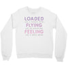 loaded like a freight train flying like an aeroplane feeling like a sp Crewneck Sweatshirt