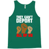 they cant deport all of us Tank Top