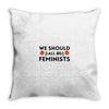 We Sould All Be Feminists Throw Pillow