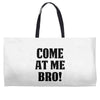 Come At Me Bro Weekender Totes