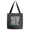 faster than the speed of something slower Tote Bags