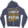 it's just a bunch of hocus pocus Zipper Hoodie