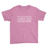 i have two daughters. Youth Tee
