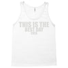 this is the best day ever Tank Top