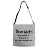 Dear Math Stop Asking To Find Your X, He Is Not Coming Back Adjustable Strap Totes