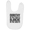 dorothy in the street blanche in the sheets Baby Bibs