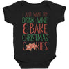 i just want to drink wine &amp; bake christmas cookies Baby Bodysuit
