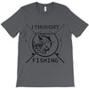 i thought i wanted a career turns out i just out paychecks to go fishi T-Shirt