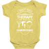 I Don't Need Therapy Just to Go Hairdressing Baby Onesie