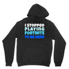 i stopped playing fortnite to be here Unisex Hoodie