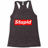 stupid Racerback Tank