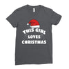 this girl loves christmas Ladies Fitted T-Shirt