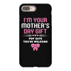 I'm Your Mother's Day Gift, Pop Says You're Welcome iPhone 8 Plus