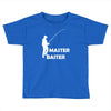 aster baiter mens rude fishing Toddler T-shirt