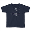 eat and sleep is what i do Toddler T-shirt