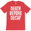 death before decaf T-Shirt