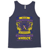 Never Underestimate the Strength of a Bladder Cancer Warrior Being Tank Top