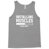 installing muscles funny Tank Top