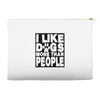 I LIKE DOGS MORE THAN PEOPLE Accessory Pouches