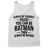 always be batman Tank Top