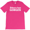 ithaca has gorges T-Shirt