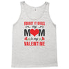 Forget it Girls My Mom Is My Valentine Tank Top